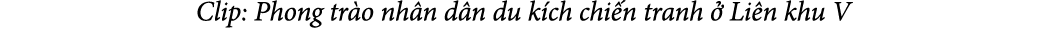 Clip: Phong tr o nh n d n du k ch chi n tranh  Li n khu V