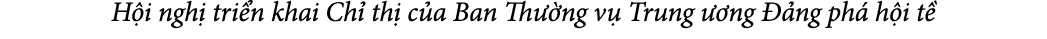 H i ngh tri n khai Ch  th  c a Ban Th  ng v  Trung   ng   ng ph  h i t 