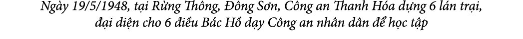 Ng y 19/5/1948, t i R ng Th ng,  ng S n, C ng an Thanh H a d ng 6 l n tr i,   i di n cho 6  i u B c H  d y C ng an n...