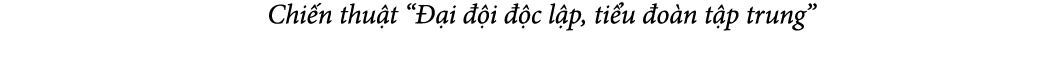  Chi n thu t “ i   i   c l p, ti u  o n t p trung”