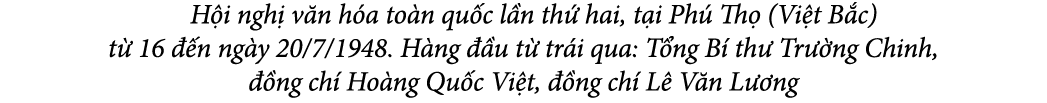  H i ngh v n h a to n qu c l n th  hai, t i Ph  Th  (Vi t B c) t  16   n ng y 20/7/1948. H ng   u t  tr i qua: T ng ...