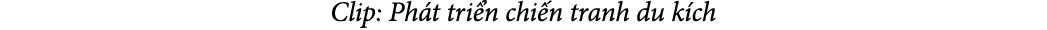 Clip: Ph t tri n chi n tranh du k ch