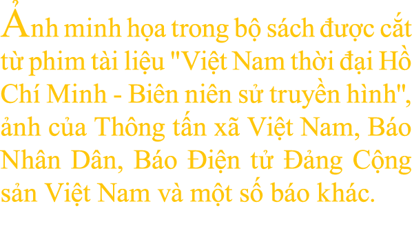  nh minh h a trong b s ch    c c t t  phim t i li u \“Vi t Nam th i   i H  Ch  Minh Bi n ni n s  truy n h nh\",  nh ...