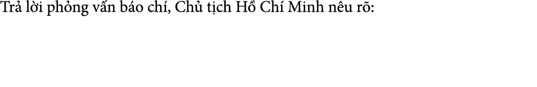 Tr l i ph ng v n b o ch , Ch  t ch H  Ch  Minh n u r : 