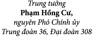 Trung t ng Ph m H ng C , nguy n Ph  Ch nh  y Trung  o n 36,   i  o n 308