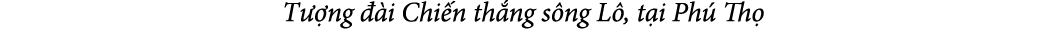 T ng   i Chi n th ng s ng L , t i Ph  Th 