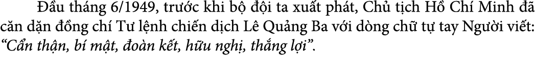   u th ng 6/1949, tr  c khi b    i ta xu t ph t, Ch  t ch H  Ch  Minh    c n d n   ng ch  T  l nh chi n d ch L  Qu n...