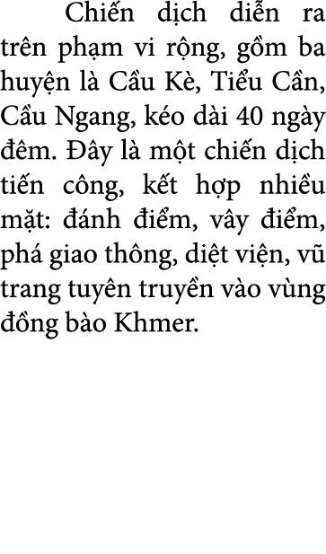  Chi n d ch di n ra tr n ph m vi r ng, g m ba huy n l C u K , Ti u C n, C u Ngang, k o d i 40 ng y   m.   y l  m t c...