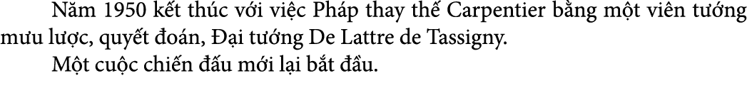  N m 1950 k t th c v i vi c Ph p thay th Carpentier b ng m t vi n t  ng m u l  c, quy t  o n,   i t  ng De Lattre de...