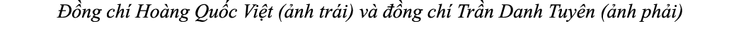  ng ch  Ho ng Qu c Vi t ( nh tr i) v    ng ch  Tr n Danh Tuy n ( nh ph i)