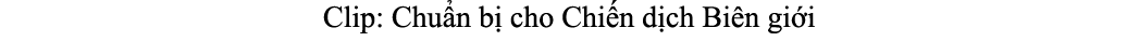 Clip: Chu n b cho Chi n d ch Bi n gi i