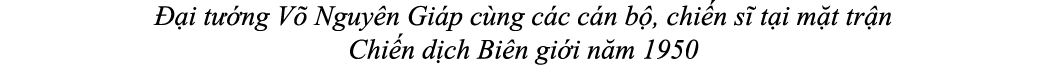  i t  ng V  Nguy n Gi p c ng c c c n b , chi n s  t i m t tr n Chi n d ch Bi n gi i n m 1950