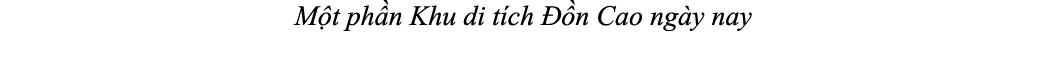 M t ph n Khu di t ch  n Cao ng y nay