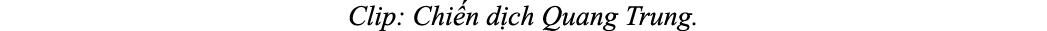 Clip: Chi n d ch Quang Trung.