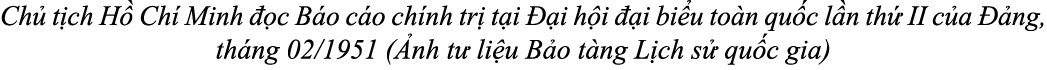 Ch t ch H  Ch  Minh   c B o c o ch nh tr  t i   i h i   i bi u to n qu c l n th  II c a   ng, th ng 02/1951 ( nh t  ...