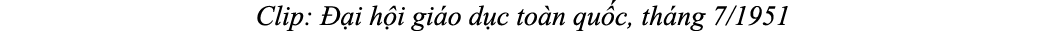 Clip:  i h i gi o d c to n qu c, th ng 7/1951