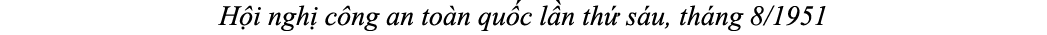 H i ngh c ng an to n qu c l n th  s u, th ng 8/1951