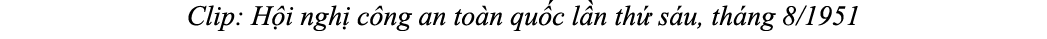 Clip: H i ngh c ng an to n qu c l n th  s u, th ng 8/1951
