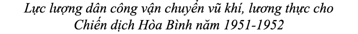 L c l ng d n c ng v n chuy n v  kh , l  ng th c cho Chi n d ch H a B nh n m 1951 1952