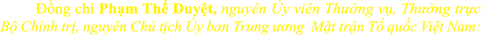   ng ch  Ph m Th  Duy t, nguy n  y vi n Th  ng v , Th  ng tr c B  Ch nh tr , nguy n Ch  t ch  y ban Trung   ng M t t...