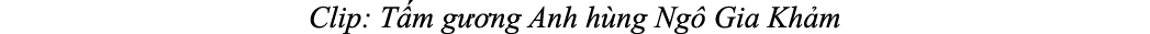 Clip: T m g ng Anh h ng Ng  Gia Kh m