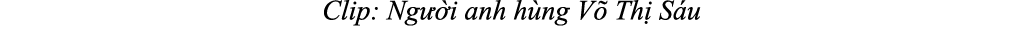 Clip: Ng i anh h ng V  Th  S u