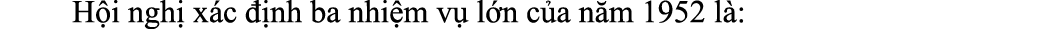  H i ngh x c   nh ba nhi m v  l n c a n m 1952 l :