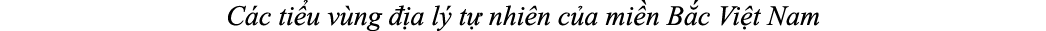 C c ti u v ng  a l  t  nhi n c a mi n B c Vi t Nam