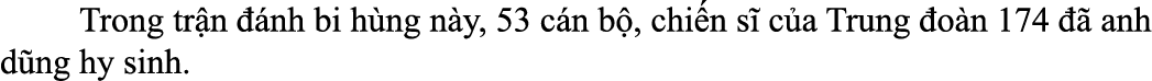  Trong tr n  nh bi h ng n y, 53 c n b , chi n s  c a Trung  o n 174    anh d ng hy sinh.