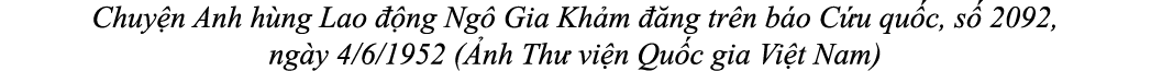 Chuy n Anh h ng Lao  ng Ng  Gia Kh m   ng tr n b o C u qu c, s  2092, ng y 4/6/1952 ( nh Th  vi n Qu c gia Vi t Nam)