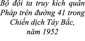 B   i ta truy k ch qu n Ph p tr n    ng 41 trong Chi n d ch T y B c, n m 1952