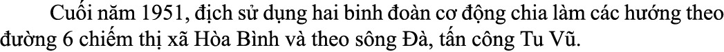  Cu i n m 1951,  ch s  d ng hai binh  o n c    ng chia l m c c h  ng theo    ng 6 chi m th  x  H a B nh v  theo s ng...