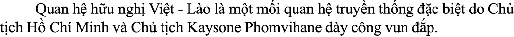  Quan h h u ngh  Vi t L o l  m t m i quan h  truy n th ng   c bi t do Ch  t ch H  Ch  Minh v  Ch  t ch Kaysone Phomv...