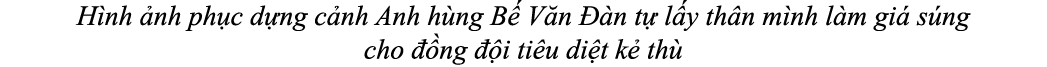 H nh nh ph c d ng c nh Anh h ng B  V n   n t  l y th n m nh l m gi  s ng cho   ng   i ti u di t k  th 