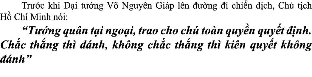  Tr c khi   i t  ng V  Nguy n Gi p l n    ng  i chi n d ch, Ch  t ch H  Ch  Minh n i: “T  ng qu n t i ngo i, trao ch...