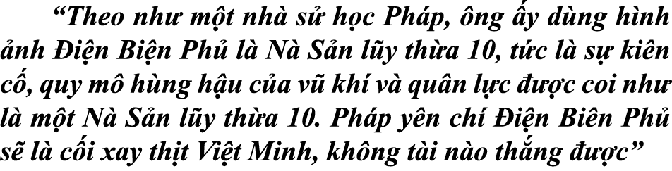  “Theo nh m t nh  s  h c Ph p,  ng  y d ng h nh  nh  i n Bi n Ph  l  N  S n l y th a 10, t c l  s  ki n c , quy m  h...