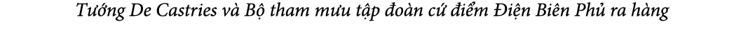  T ng De Castries v  B  tham m u t p  o n c   i m  i n Bi n Ph  ra h ng