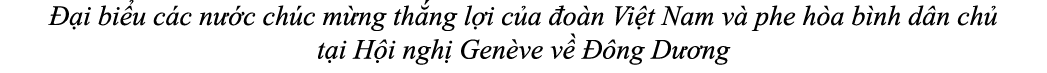  i bi u c c n  c ch c m ng th ng l i c a  o n Vi t Nam v  phe h a b nh d n ch  t i H i ngh  Gen ve v    ng D  ng