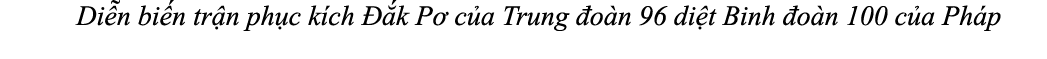  Di n bi n tr n ph c k ch  k P  c a Trung  o n 96 di t Binh  o n 100 c a Ph p 