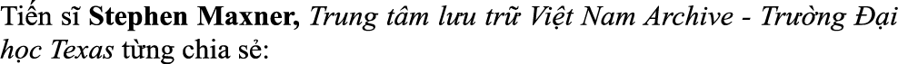 Ti n s Stephen Maxner, Trung t m l u tr  Vi t Nam Archive Tr  ng   i h c Texas t ng chia s : 